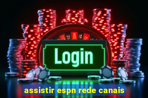 assistir espn rede canais